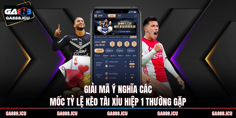 Giải mã ý nghĩa các mốc tỷ lệ kèo Tài Xỉu hiệp 1 thường gặp